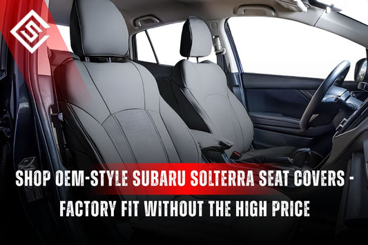 Shop OEM-Style Subaru Solterra Seat Covers - Factory Fit Without the High Price