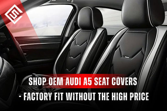 Shop OEM Audi A5 Seat Covers - Factory Fit Without the High Price