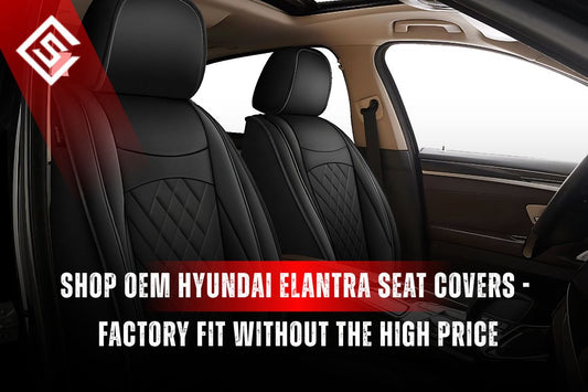 Shop OEM-Style Hyundai Elantra Seat Covers - Factory Fit Without the High Price