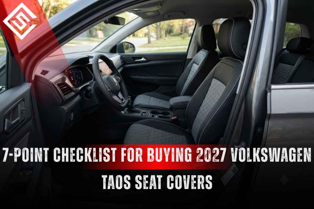 7-Point Checklist for Buying 2027 Volkswagen Taos Seat Covers