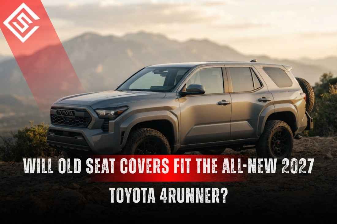 Will Old Seat Covers Fit the All-New 2027 Toyota 4Runner?