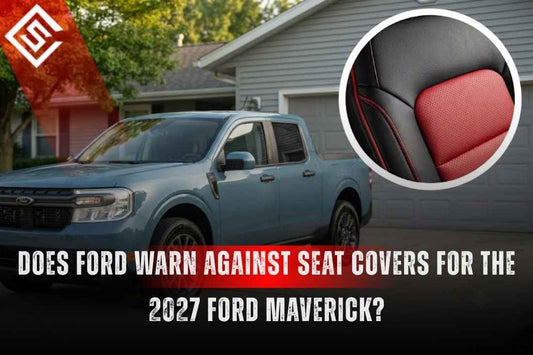 Does Ford Warn Against Seat Covers for the 2027 Ford Maverick?