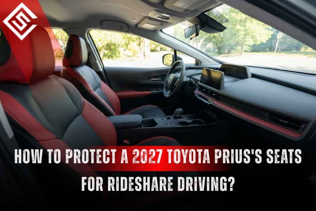 How to Protect a 2027 Toyota Prius's Seats for Rideshare Driving?