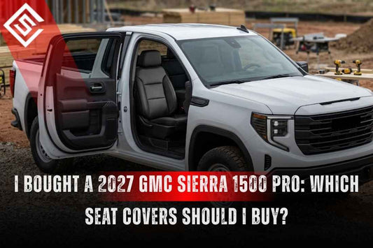 I Bought a 2027 GMC Sierra 1500 Pro: Which Seat Covers Should I Buy?
