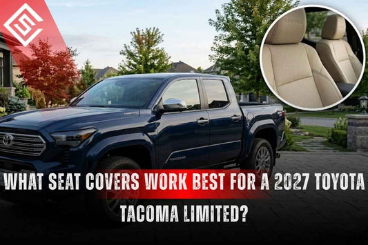 What Seat Covers Work Best for a 2027 Toyota Tacoma Limited?