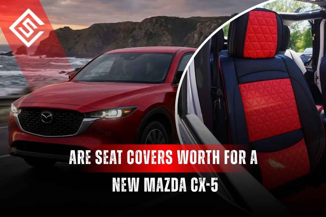 Are Seat Covers Worth It for a Mazda CX-5
