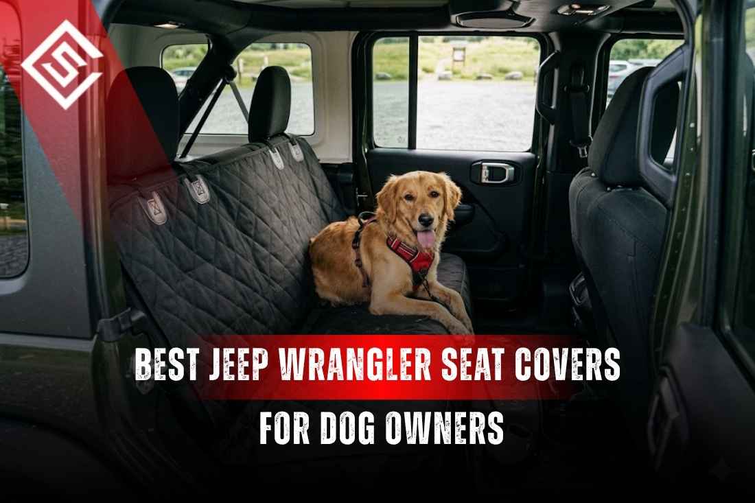 Best Seat Cover Setup for Jeep Wrangler Dog Owners