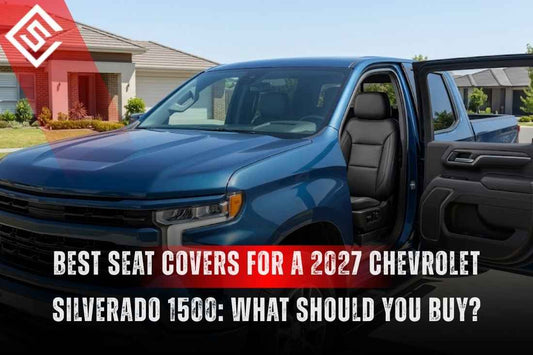 Best Seat Covers for a 2027 Chevrolet Silverado 1500: What Should You Buy?