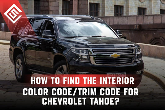 How to Find the Interior Color Code/Trim Code for Chevrolet Tahoe?