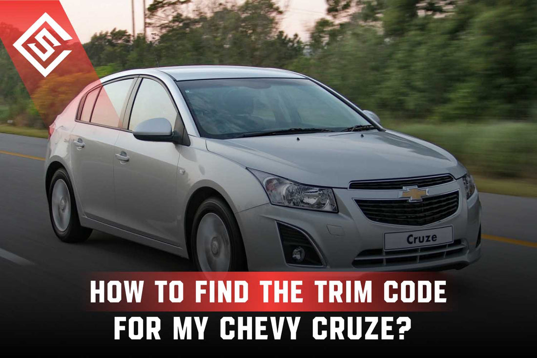 How to Find the Trim Code for My Chevy Cruze