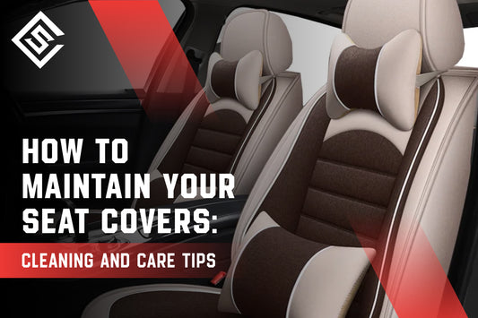 How to Maintain Your Seat Covers: Cleaning and Care Tips