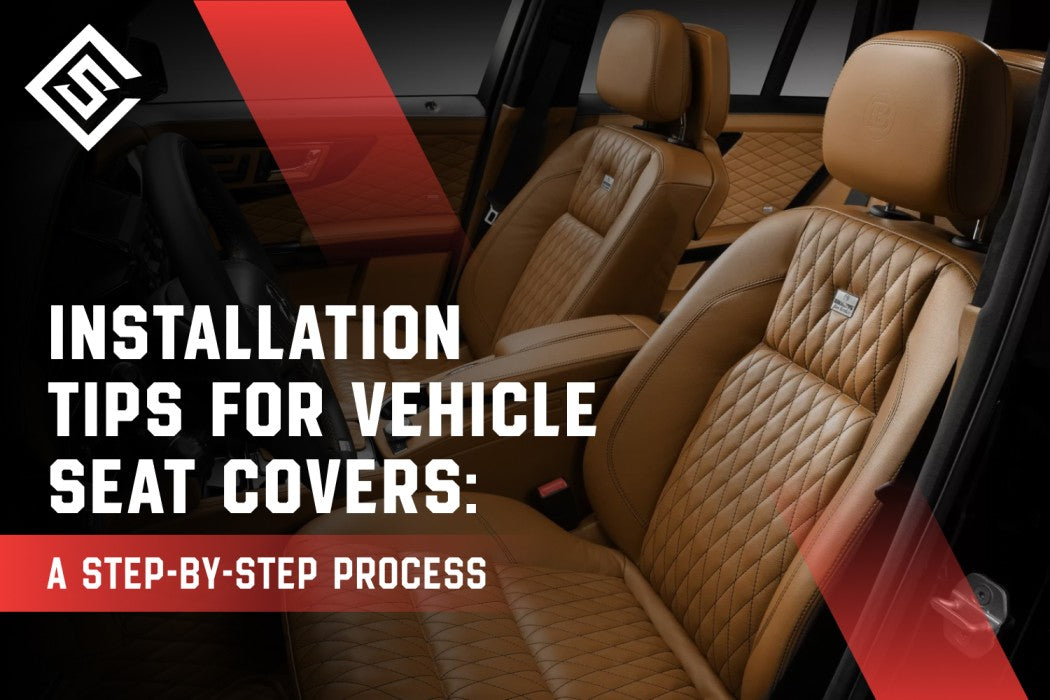 Installation Tips for Vehicle Seat Covers: A Step-by-Step Process