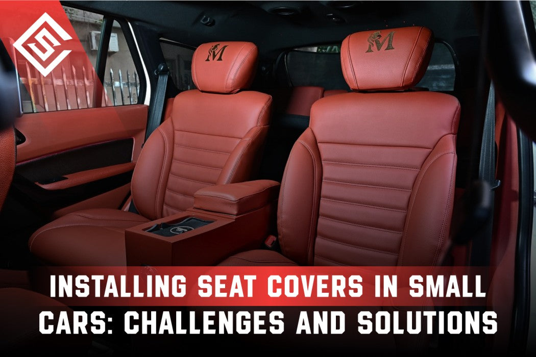 Installing Seat Covers in Small Cars Challenges and Solutions