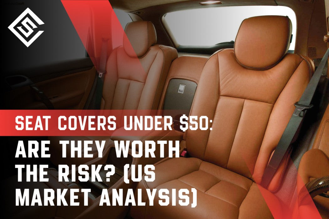 Seat Covers Under $50_ Are They Worth the Risk_ (US Market Analysis)