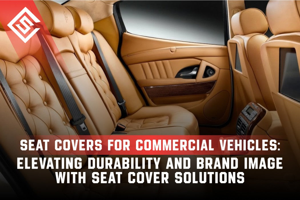 Seat Covers for Commercial Vehicles: Elevating Durability and Brand Image with Seat Cover Solutions