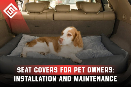 Seat Covers for Pet Owners: Installation and Maintenance
