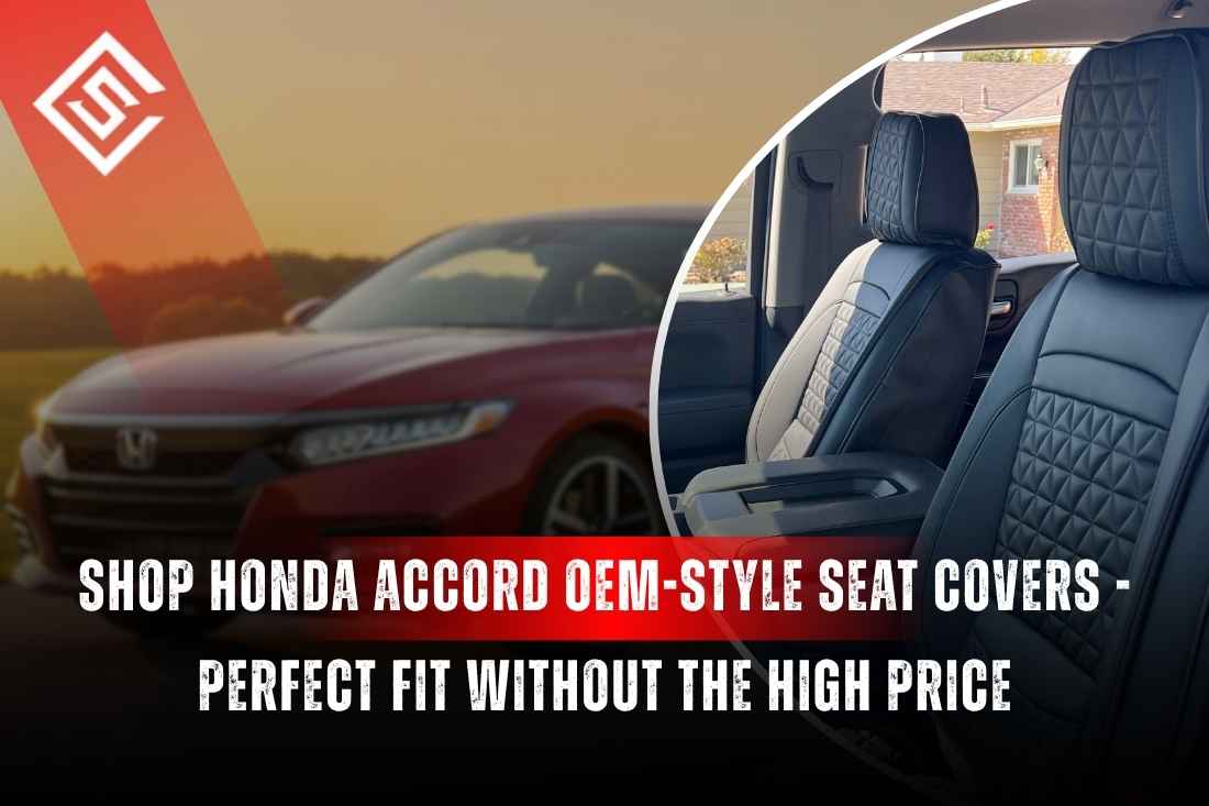Shop OEM-Style Honda Accord Seat Covers - Perfect Fit Without the High Price