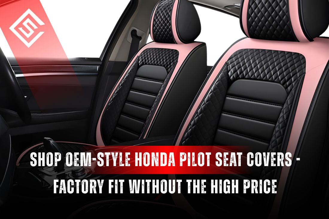 Shop OEM-Style Honda Pilot Seat Covers - Factory Fit Without the High Price