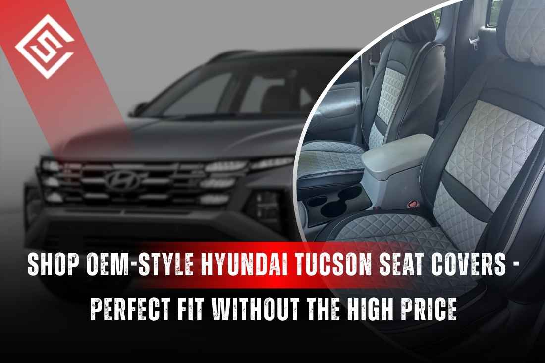 Shop OEM-Style Hyundai Tucson Seat Covers - Perfect Fit Without the High Price