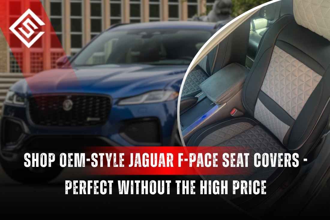 Shop OEM-Style Jaguar F-Pace Seat Covers - Perfect Fit Without the High Price