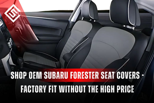 Shop OEM-Style Subaru Forester Seat Covers - Factory Fit Without the High Price