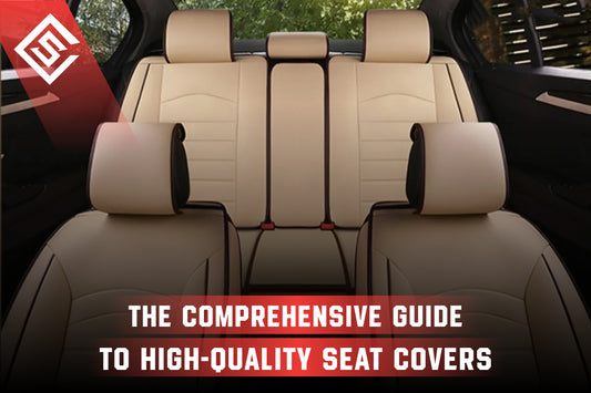 The Comprehensive Guide to High-Quality Seat Covers