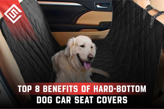 Benefits Of Hard-Bottom Dog Car Seat Covers