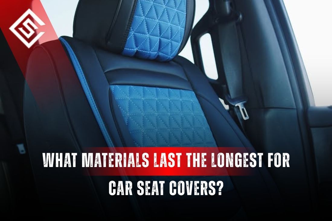 What Materials Last the Longest for Car Seat Covers?