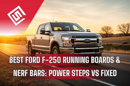 Best Ford F-250 Running Boards & Nerf Bars: Power Steps vs Fixed