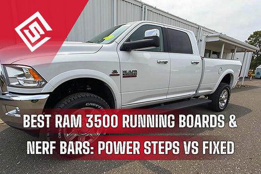 Best Ram 3500 Running Boards & Nerf Bars: Power Steps vs Fixed