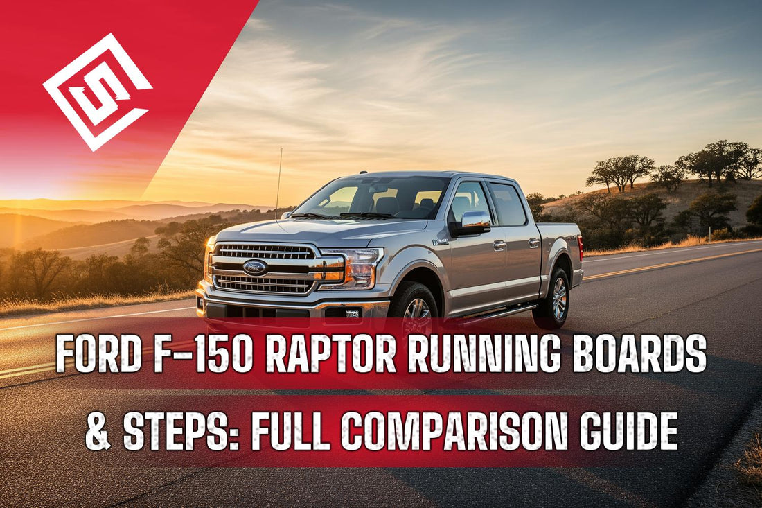 Ford F-150 Raptor Running Boards & Steps: Full Comparison Guide