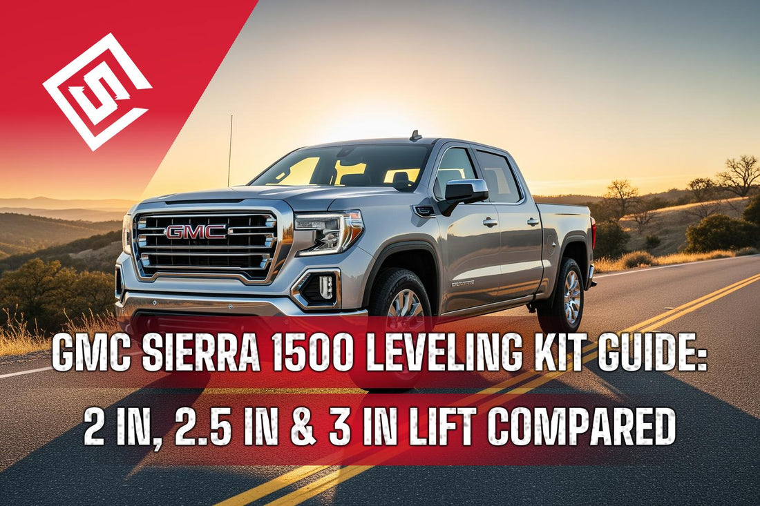 GMC Sierra 1500 Leveling Kit Guide: 2 in, 2.5 in & 3 in Lift Compared