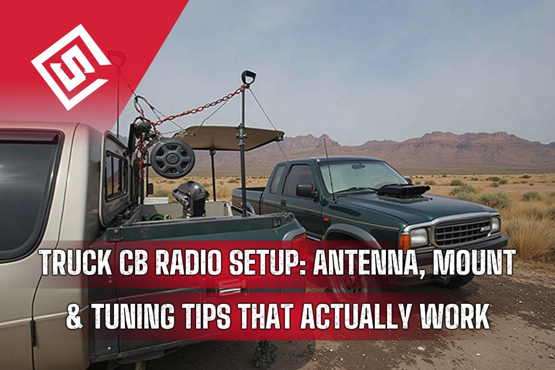 Truck CB Radio Setup: Antenna, Mount & Tuning Tips That Actually Work